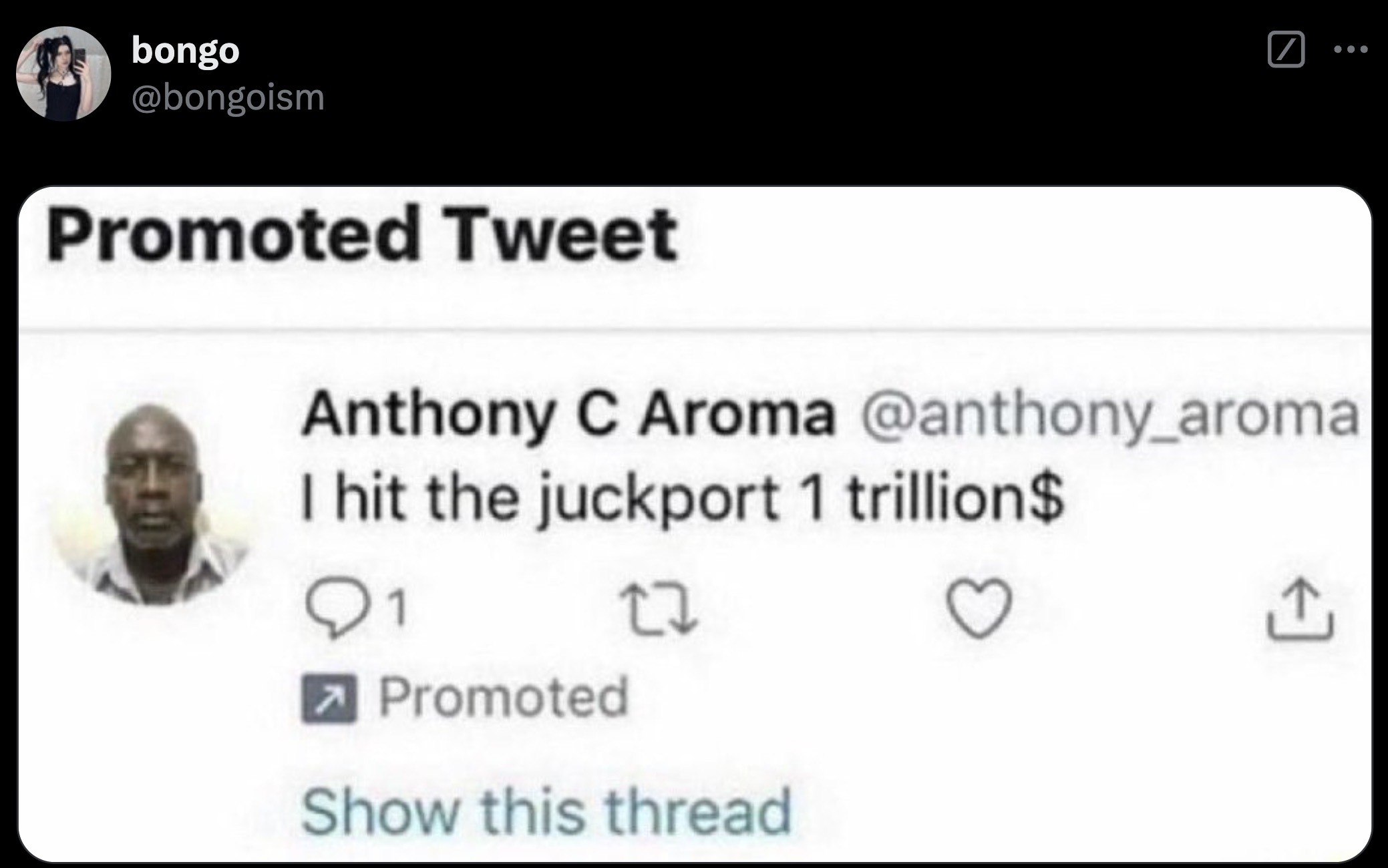 screenshot - bongo Promoted Tweet Anthony C Aroma I hit the juckport 1 trillion$ 1 > Promoted Show this thread